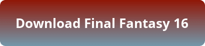 Final Fantasy 16 free download